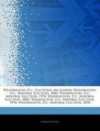 Washington, D.c. Elections, Including: W di Hephaestus Books edito da Hephaestus Books