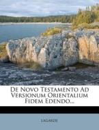 De Novo Testamento Ad Versionum Orientalium Fidem Edendo... edito da Nabu Press