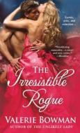The Irresistible Rogue di Valerie Bowman edito da St Martin's Press