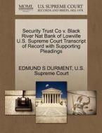 Security Trust Co V. Black River Nat Bank Of Lowville U.s. Supreme Court Transcript Of Record With Supporting Pleadings di Edmund S Durment edito da Gale Ecco, U.s. Supreme Court Records