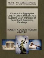 Construction Aggregates Corp. V. Lena V. Morvant. U.s. Supreme Court Transcript Of Record With Supporting Pleadings di Robert a Lanier edito da Gale, U.s. Supreme Court Records