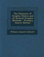 Elements of Graphic Statics and of General Graphic Methods di William Ledyard Cathcart edito da Nabu Press