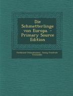 Die Schmetterlinge Von Europa. di Ferdinand Ochsenheimer, Georg Friedrich Treitschke edito da Nabu Press