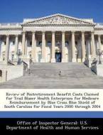 Review Of Postretirement Benefit Costs Claimed For Trail Blazer Health Enterprises For Medicare Reimbursement By Blue Cross Blue Shield Of South Carol edito da Bibliogov