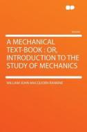 A Mechanical Text-book di William John Macquorn Rankine edito da HardPress Publishing
