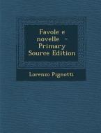 Favole E Novelle - Primary Source Edition di Lorenzo Pignotti edito da Nabu Press