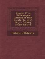Ogygia, Or, a Chronological Account of Irish Events, Tr. by J. Hely di Roderic O'Flaherty edito da Nabu Press