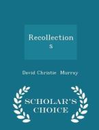 Recollections - Scholar's Choice Edition di David Christie Murray edito da Scholar's Choice