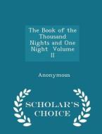 The Book Of The Thousand Nights And One Night Volume Ii - Scholar's Choice Edition di Anonymous edito da Scholar's Choice
