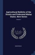 Agricultural Bulletin of the Straits and Federated Malay States. New Series; Volume 2 di Anonymous edito da CHIZINE PUBN