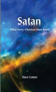 SATAN: What Every Christian Must Know di Dave Cotner edito da Lulu.com