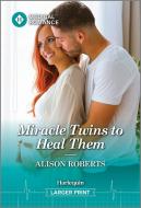 Miracle Twins to Heal Them di Alison Roberts edito da Harlequin