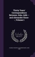 Thirty Years' Correspondence Between John Jebb -- And Alexander Knox--, Volume 1 di Charles Forster, Alexander Knox, John Jebb edito da Palala Press