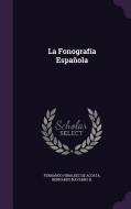 La Fonografia Espanola di Fernando Hiraldez De Acosta, Bernardo Navarro B edito da Palala Press