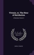 Vivonio, Or, The Hour Of Retribution di Sophia L Frances edito da Palala Press
