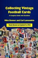 Collecting Vintage Football Cards - A Complete Guide With Checklists di Mike Bonner edito da Lulu.com