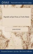 Rogvald: An Epic Poem, In Twelve Books di John Pennie edito da Gale Ncco, Print Editions
