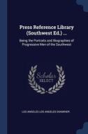 Press Reference Library Southwest Ed. di LOS ANGELES EXAMINER edito da Lightning Source Uk Ltd