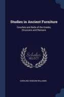 Studies In Ancient Furniture: Couches An di CAROLINE R WILLIAMS edito da Lightning Source Uk Ltd