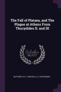 The Fall of Plataea, and the Plague at Athens from Thucydides II. and III di W. T. Sutthery, A. S. Graves, Thucydides Thucydides edito da CHIZINE PUBN