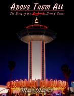 Above Them All: The Story of the Landmark Hotel & Casino di Marc Wagner edito da LULU PR