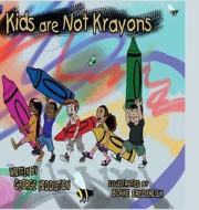 Kids Are Not Krayons! di George Middleton edito da Lulu.com