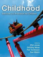 Childhood di Phil Jones, Dorothy Moss, Pat Tomlinson, Sue Welch edito da Taylor & Francis Ltd