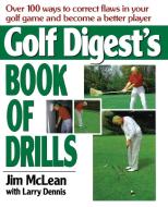 Golf Digest's Book of Drills di Jim Mclean edito da POCKET BOOKS