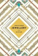 How to Wear Jewellery di Abrams edito da Abrams