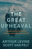 The Great Upheaval: Higher Education's Past, Present, and Uncertain Future di Scott J. van Pelt edito da JOHNS HOPKINS UNIV PR