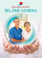 Helping Seniors di Katharine Larocque edito da MASON CREST PUBL