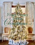 French Country Cottage Christmas di Courtney Allison edito da Gibbs M. Smith Inc