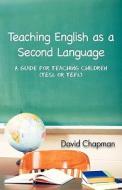 Teaching English as a Second Language di David Chapman edito da Trafford Publishing