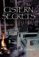 Cistern Secrets di Jan Jansen edito da Authorhouse