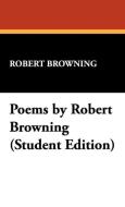 Poems by Robert Browning (Student Edition) di Robert Browning edito da Wildside Press