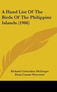 A Hand List of the Birds of the Philippine Islands (1906) di Richard Crittenden McGregor, Dean Conant Worcester edito da Kessinger Publishing