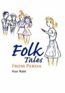 Folk Tales from Persia di Azar Rabii edito da Booksurge Publishing