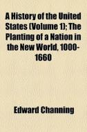 A History Of The United States di Edward Channing edito da Books Llc