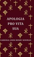 Apologia Pro Vita Sua di Cardinal John Henry Newman edito da Pomona Press