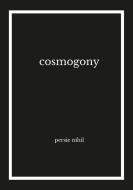 Cosmogony di Persie Nihil edito da Lulu.com