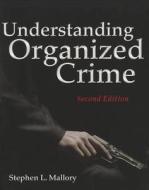 Understanding Organized Crime di Stephen L. Mallory edito da Jones And Bartlett Publishers, Inc