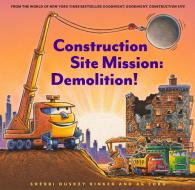 Construction Site Mission: Demolition! di Sherri Duskey Rinker edito da CHRONICLE BOOKS