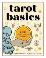 Tarot Basics: A Guide to Using & Interpreting the Cards di Evelin Bürger, Johannes Fiebig edito da UNION SQUARE & CO