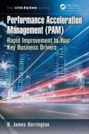 Performance Acceleration Management (PAM) di H. James Harrington edito da Taylor & Francis Inc