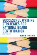 Successful Writing Strategies For National Board Certification di Bobbie Faulkner edito da Rowman & Littlefield