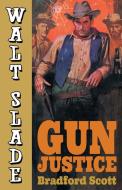 Gun Justice di Bradford Scott edito da Wildside Press