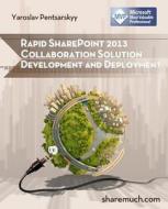 Rapid Sharepoint 2013 Collaboration Solution Development and Deployment di Yaroslav Pentsarskyy edito da Createspace