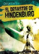 El Desastre de Hindenburg (the Hindenburg Disaster) di Ryan Nagelhout edito da Gareth Stevens Publishing