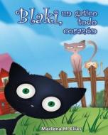 Blaki, Un Gatito Todo Corazon di Marlena M. Elias edito da Createspace