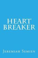 Heart Breaker di Jeremiah Semien edito da Createspace